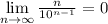 \lim\limits_{n\to \infty}\frac{n}{10^{n-1}}=0