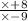 \frac{ \times + 8}{ \times - 9} \\