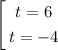 $\left[\begin{gathered}t=6 \\ t=-4\end{gathered} \right.$