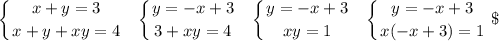 \displaystyle\\\left \{ {{x+y=3} \atop {x+y+xy=4}} \right. \ \ \left \{ {{y=-x+3} \atop {3+xy=4}} \right. \ \ \left \{ {{y=-x+3} \atop {xy=1}} \right. \ \ \left \{ {{y=-x+3} \atop {x(-x+3)=1}} \right.\