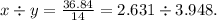 x \div y = \frac{36.84}{14} = 2.631 \div 3.948.