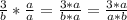 \frac{3}{b} *\frac{a}{a} =\frac{3*a}{b*a}=\frac{3*a}{a*b}