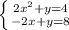 \left \{ {{2x^{2}+y=4 } \atop {-2x+y=8}} \right.