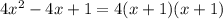 4x^{2} - 4x + 1 = 4(x+1)(x+1)