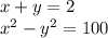 x + y = 2 \\ {x}^{2} -{y}^{2}= 100