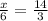 \frac{x}{6}=\frac{14}{3}