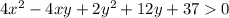 4x {}^{2} - 4xy + 2y {}^{2} + 12y + 37 0