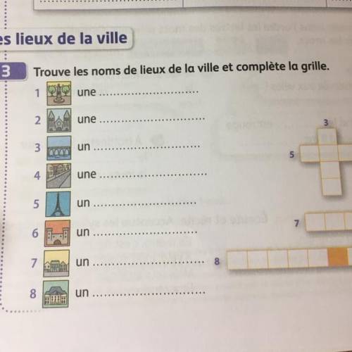 Les lieux de la ville 3 Trouve les noms de lieux de la ville et complète la grille. 1 une 2. une 3 u