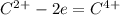 C^2^+ -2e = C^4^+