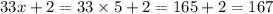 33x + 2 = 33 \times 5 + 2 = 165 + 2 = 167