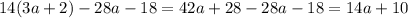 14(3a + 2) - 28a - 18 = 42a + 28 - 28a - 18 = 14a + 10