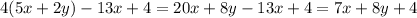 4(5x + 2y) - 13x + 4 = 20x + 8y - 13x + 4 = 7x + 8y + 4