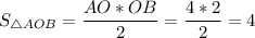 S_{\bigtriangleup AOB} = \dfrac{AO * OB}{2} = \dfrac{4 * 2}{2} = 4