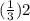 (\frac{1}{3}){2}