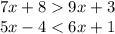 7x + 8 9x + 3 \\ 5x - 4 < 6x + 1