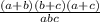 \frac{(a+b)(b+c)(a+c)}{abc}