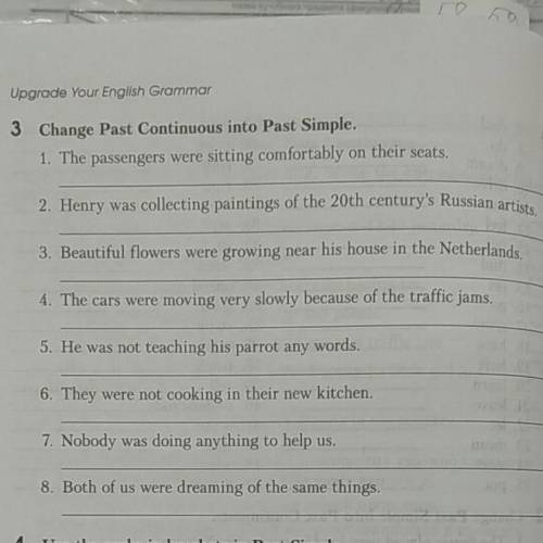 Change Past Continuous into Past Simple. 1. The passengers were sitting comfortably on their seats.