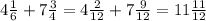 4 \frac{1}{6} + 7\frac{3}{4} =4 \frac{2}{12} + 7\frac{9}{12}=11\frac{11}{12}