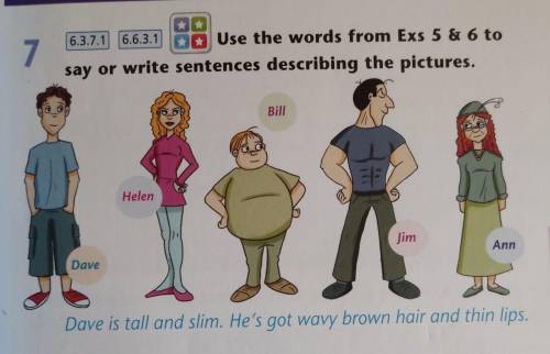 7 6.3.7.1 6.6.3.1 Use the words from Exs 5 & 6 to say or write sentences describing the pictures