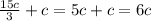 \frac{15c}{3} + c = 5c + c = 6c