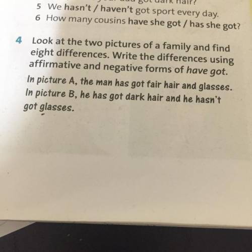 6 How many cousins have she got / has she got? Look at the two pictures of a family and find eight d