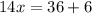 14x = 36 + 6