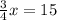 \frac{3}{4} x = 15