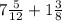 7 \frac{5}{12} + 1 \frac{3}{8}