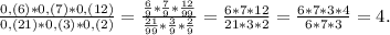 \frac{0,(6)*0,(7)*0,(12)}{0,(21)*0,(3)*0,(2)} =\frac{\frac{6}{9}*\frac{7}{9}*\frac{12}{99} }{\frac{21}{99}*\frac{3}{9}*\frac{2}{9} }=\frac{6*7*12}{21*3*2} =\frac{6*7*3*4}{6*7*3} =4.