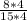 \frac{8*4}{15*4}