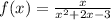 f(x) = \frac{x}{x {}^{2} + 2x - 3 }