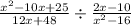 \frac{ {x}^{2} - 10x + 25 }{12x + 48} \div \frac{2x - 10}{ {x}^{2} - 16 }