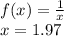 f(x) = \frac{1}{x} \\ x = 1.97