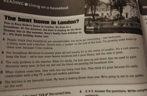 3 ** Complete the sentences with information from the text. Rory lives in London, on a houseboat. 1