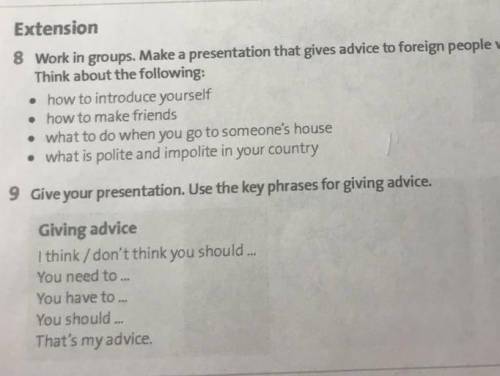 Extension 8 Work in groups. Make a presentation that gives advice to foreign people who want to live