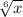 \sqrt[6]{x}