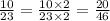 \frac{10}{23} = \frac{10 \times 2}{23 \times 2} = \frac{20}{46}