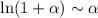 \ln(1+\alpha)\sim \alpha