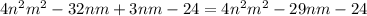 4n^{2} m^{2} -32nm+3nm-24=4n^{2} m^{2}-29nm-24