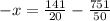 -x =\frac{141}{20}-\frac{751}{50}