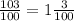 \frac{103}{100} = 1 \frac{3}{100}