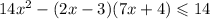 14x { }^{2} - (2x - 3)(7x + 4) \leqslant 14