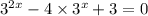 {3}^{2x} - 4 \times {3}^{x} + 3 = 0