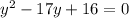 {y}^{2} - 17y + 16 = 0