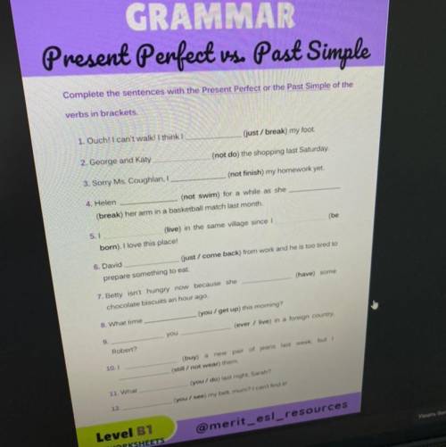 Complete the sentences with the Present Perfect or the Past Simple of the verbs in brackets. 1. Ouch