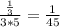 \frac{\frac{1}{3}}{3*5}=\frac{1}{45}