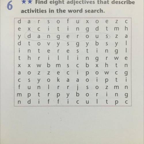 6. ** Find eight adjectives that describe activities in the word search. D - t n d a r S o fu x 0 e