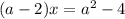 (a-2)x=a^2-4