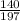 \frac{140}{197}