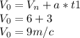 V_0=V_n+a*t1\\V_0=6+3\\V_0=9m/c